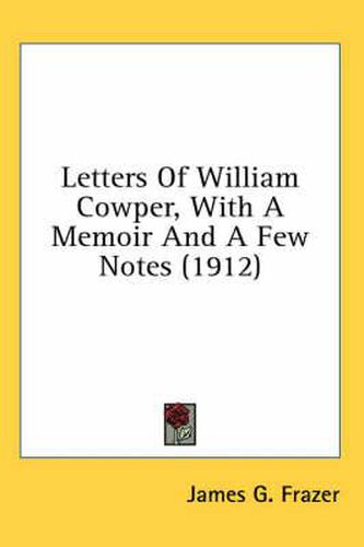 Cover image for Letters of William Cowper, with a Memoir and a Few Notes (1912)