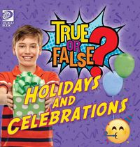 Cover image for True or False? Holidays and Celebrations