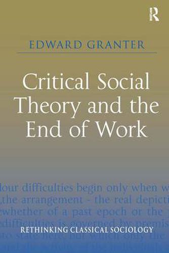 Cover image for Critical Social Theory and the End of Work