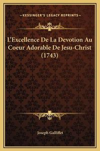 Cover image for L'Excellence de La Devotion Au Coeur Adorable de Jesu-Christ (1743)