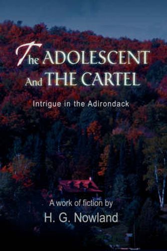 Cover image for The Adolescent and the Cartel: Intrigue in the Adirondack