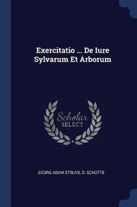 Cover image for Exercitatio ... de Iure Sylvarum Et Arborum