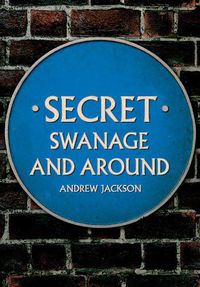 Cover image for Secret Swanage and Around