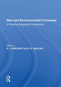 Cover image for Man and Environmental Processes: A Physical Geography Perspective