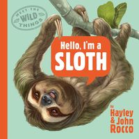 Cover image for Hello, I'm a Sloth (Meet the Wild Things, Book 1)