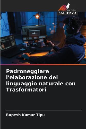Cover image for Padroneggiare l'elaborazione del linguaggio naturale con Trasformatori