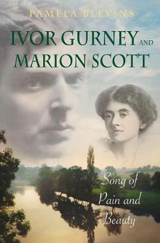 Ivor Gurney and Marion Scott: Song of Pain and Beauty