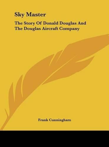 Cover image for Sky Master: The Story of Donald Douglas and the Douglas Aircraft Company