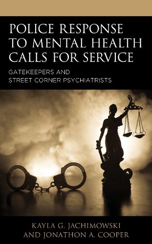 Cover image for Police Response to Mental Health Calls for Service: Gatekeepers and Street Corner Psychiatrists