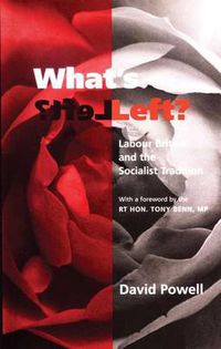 Cover image for What's Left?: Labour Britain and the Socialist Tradition