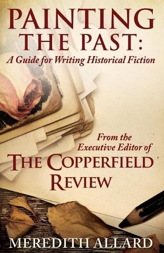 Cover image for Painting the Past: A Guide for Writing Historical Fiction