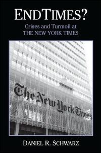 Cover image for Endtimes?: Crises and Turmoil at the New York Times