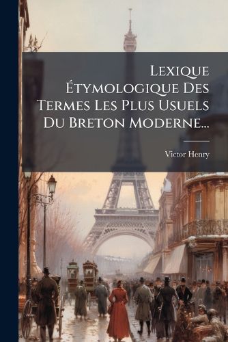 Cover image for Lexique Etymologique Des Termes Les Plus Usuels Du Breton Moderne...