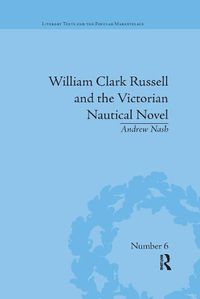 Cover image for William Clark Russell and the Victorian Nautical Novel: Gender, Genre and the Marketplace: Gender, Genre and the Marketplace