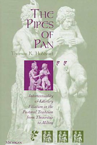 Cover image for The Pipes of Pan: Intertextuality and Literary Filiation in the Pastoral Tradition from Theocritus to Milton