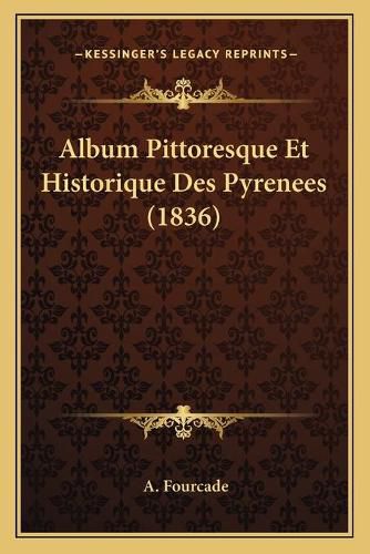 Album Pittoresque Et Historique Des Pyrenees (1836)