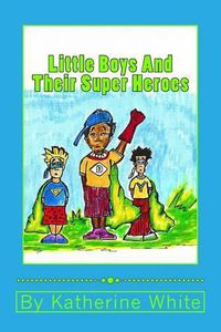 Cover image for Little Boys and Their Super Heroes