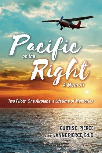 Pacific on the Right: Two Pilots, One Airplane, a Lifetime of Memories