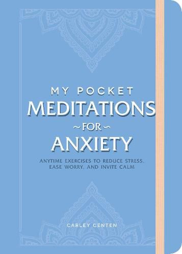 My Pocket Meditations for Anxiety: Anytime Exercises to Reduce Stress, Ease Worry, and Invite Calm