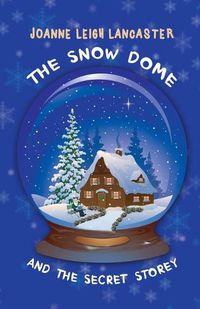 Cover image for The Snow Dome and the Secret Storey