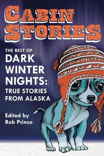 Cover image for Cabin Stories: The Best of Dark Winter Nights: True Stories from Alaska