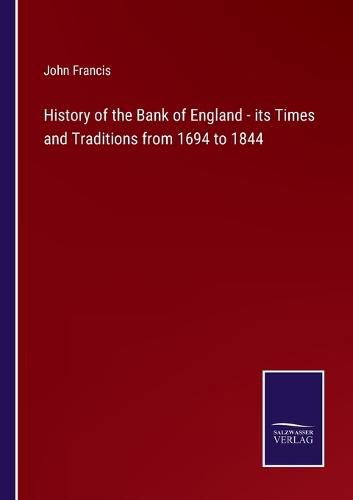 History of the Bank of England - its Times and Traditions from 1694 to 1844