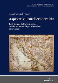 Cover image for Aspekte Kultureller Identitaet: Beitraege Zur Kulturgeschichte Der Deutschsprachigen Minderheit in Kroatien