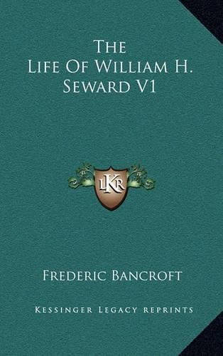 Cover image for The Life of William H. Seward V1