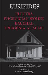 Cover image for Electra, Phoenician Women, Bacchae, and Iphigenia at Aulis