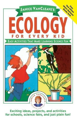 Cover image for Janice VanCleave's Ecology for Every Kid: Easy Activities that Make Learning Science Fun