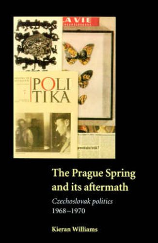 Cover image for The Prague Spring and its Aftermath: Czechoslovak Politics, 1968-1970