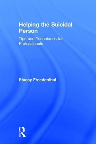 Cover image for Helping the Suicidal Person: Tips and Techniques for Professionals