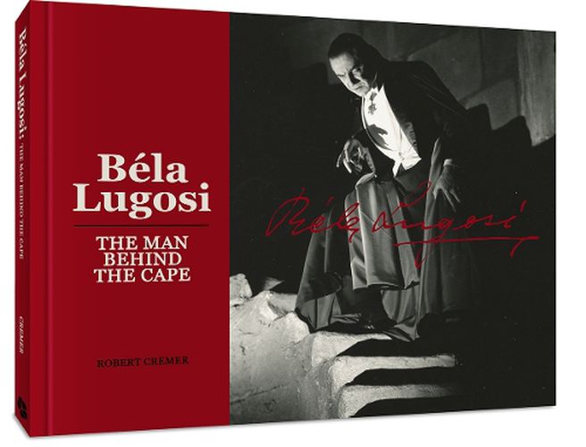 Cover image for Bela Lugosi: The Man Behind the Cape