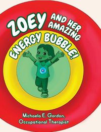 Cover image for Zoey and Her Amazing Energy Bubble!