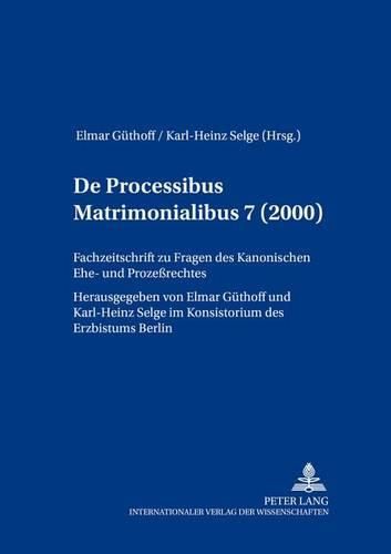 Cover image for de Processibus Matrimonialibus: Fachzeitschrift Zu Fragen Des Kanonischen Ehe- Und Prozessrechtes, Band 7 (2000)