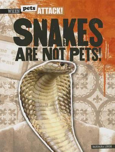 Snakes Are Not Pets!