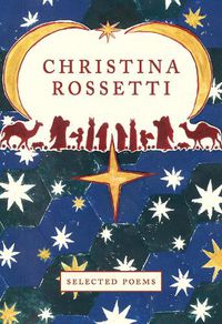Cover image for Christina Rossetti: Selected Poems