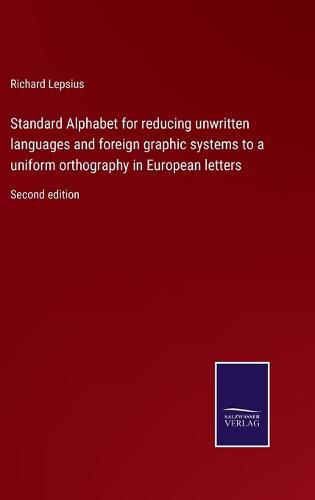 Standard Alphabet for reducing unwritten languages and foreign graphic systems to a uniform orthography in European letters: Second edition