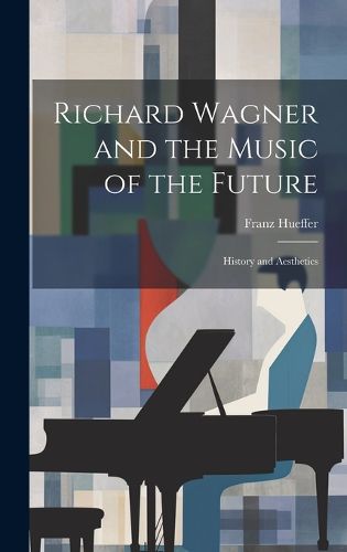 Cover image for Richard Wagner and the Music of the Future