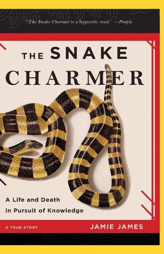 Cover image for The Snake Charmer: A Life and Death in Pursuit of Knowledge