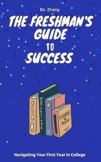 Cover image for The Freshman's Guide to Success