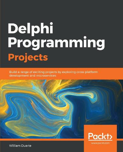 Cover image for Delphi Programming Projects: Build a range of exciting projects by exploring cross-platform development and microservices