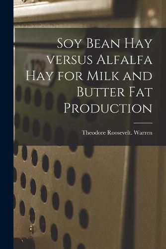 Cover image for Soy Bean Hay Versus Alfalfa Hay for Milk and Butter Fat Production