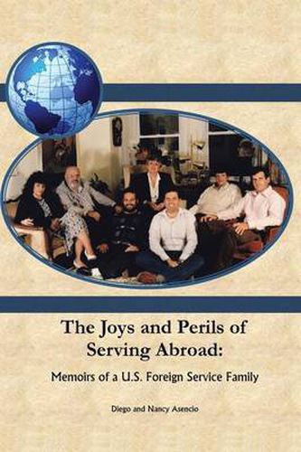 Cover image for The Joys and Perils of Serving Abroad: Memoirs of A U.S. Foreign
