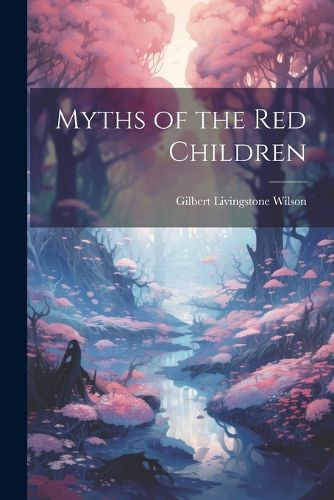 Cover image for Myths of the Red Children