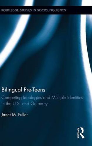 Cover image for Bilingual Pre-Teens: Competing Ideologies and Multiple Identities in the U.S. and Germany