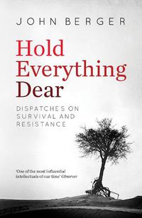 Cover image for Hold Everything Dear: Dispatches on Survival and Resistance