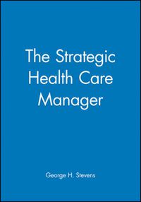 Cover image for The Strategic Health Care Manager