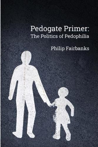 Cover image for Pedogate Primer: the politics of pedophilia