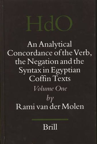 Cover image for An Analytical Concordance of the Verb, the Negation and the Syntax in Egyptian Coffin Texts (2 vols)